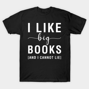 I Like Big Books And I Cannot Lie T-Shirt